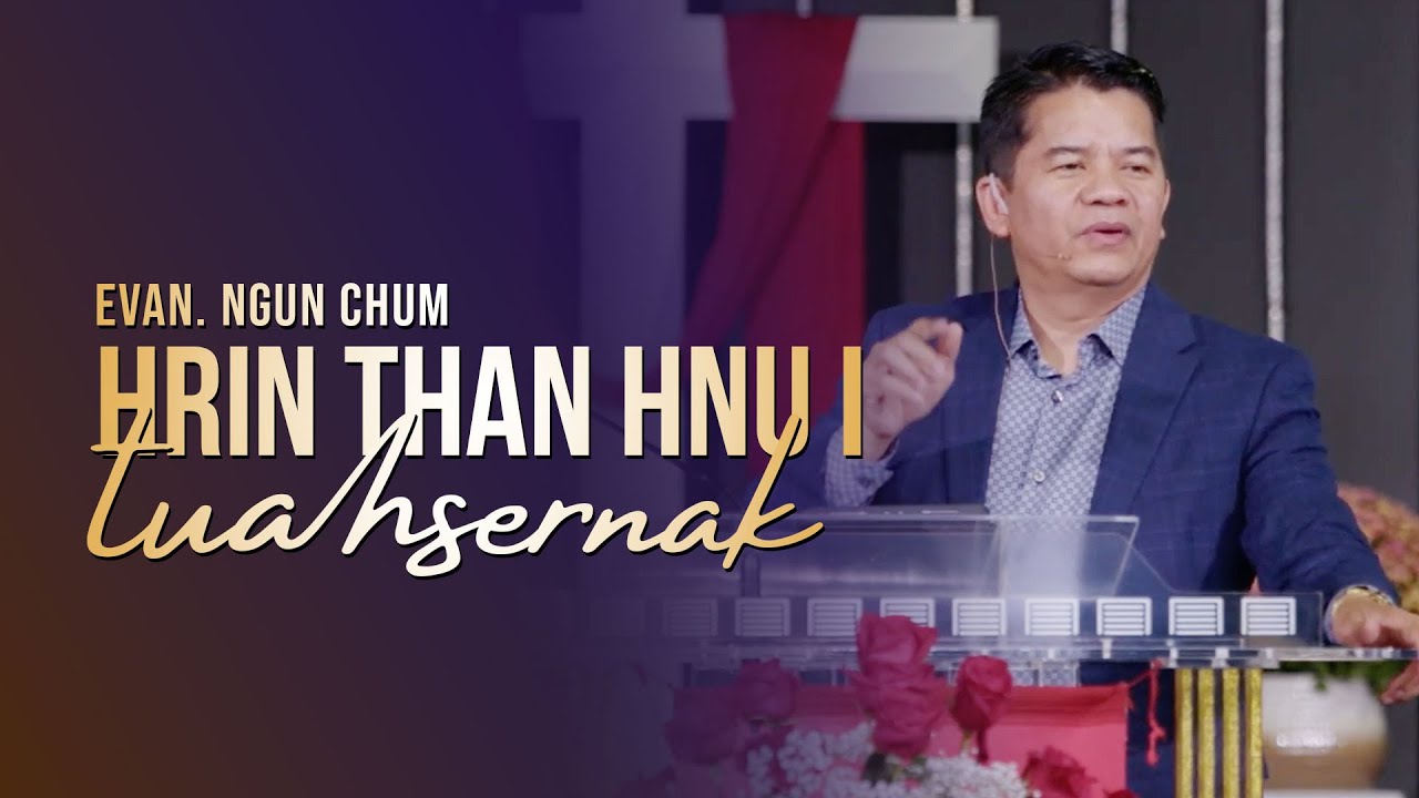 Hrinthan Hnu i Tuahsernak || Evan. Ngun Chum