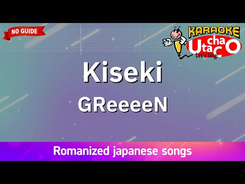 Kiseki GReeeeN Romaji Karaoke No Guide