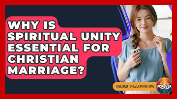 Why Is Spiritual Unity Essential For Christian Marriage? - Together Forever Christians