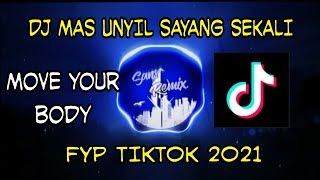 DJ MAS UNYIL SAYANG SEKALI | MOVE YOUR BODY | SLOW VIRAL 2021🎵🎶🔊