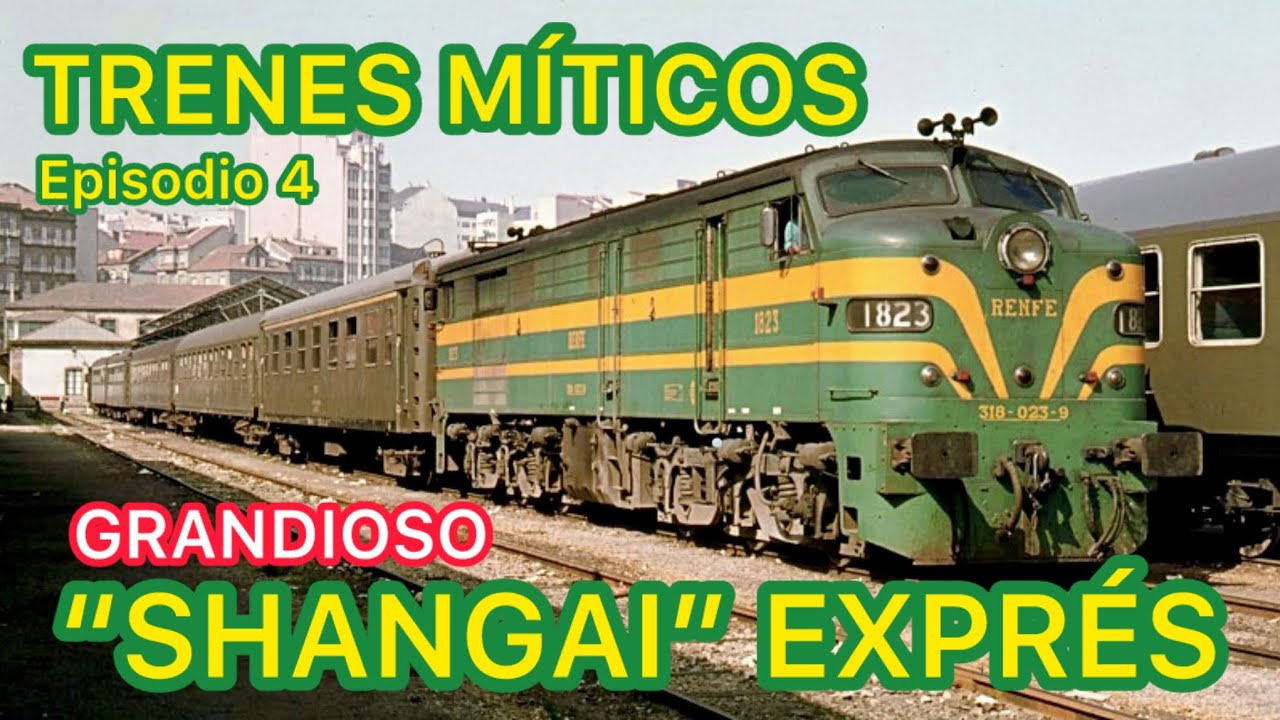🚂 TRENES Míticos FERROCARRIL en España Tren Barcelona-La Coruña/Vigo “Shangai Exprés” Renfe