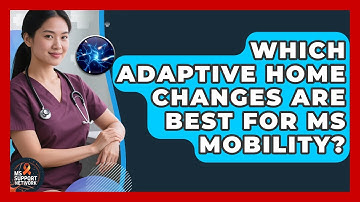 Which Adaptive Home Changes Are Best For MS Mobility? - MS Support Network