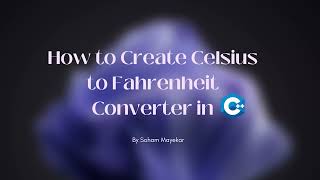 How to Convert Celsius to Fahrenheit Using C++ - A Simple C++ Program for Beginners