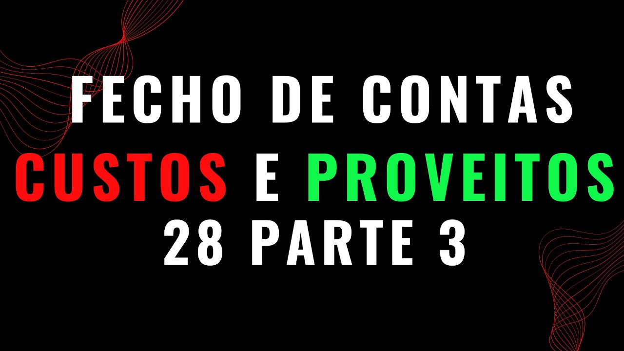 Fecho de Contas: Como Lançar Compras, Vendas, Custos e Proveitos  na Contabilidade - Aula 28 Parte 3