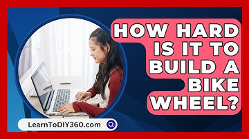 How Hard Is It to Build a Bike Wheel? - LearnToDIY360.com