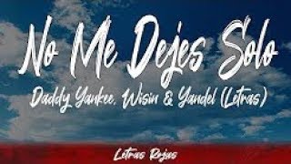 No Me Dejes Solo - Daddy Yankee, Wisin & Yandel (Letras / Lyrics) | Letras Rojas