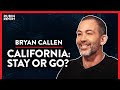 Leaving California: Is LA Doomed? Is It Time To Flee? (Pt. 3) | Bryan Callen | COMEDY | Rubin Report