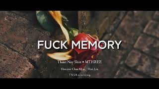 Fuck Memory  / Thant Nay Shin x MTHREE.....အရမ်းမိုက်တဲ့သီချင်းလေး❣️🤟