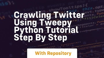 Crawling twitter using tweepy python tutorial step by step