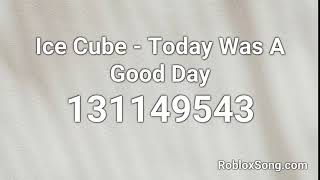 Ice Cube Today Was A Good Day Roblox Id Music Code Youtube - roblox ice cube