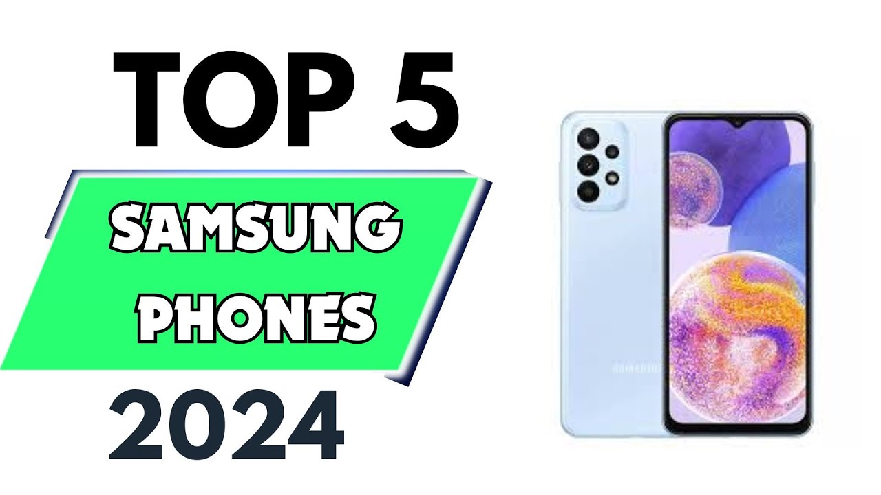 Top 5 Best Samsung Phones of 2024 [don’t buy one before watching this ...