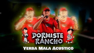Dormiste Rancho - Yerba Mala (Session Acustica)