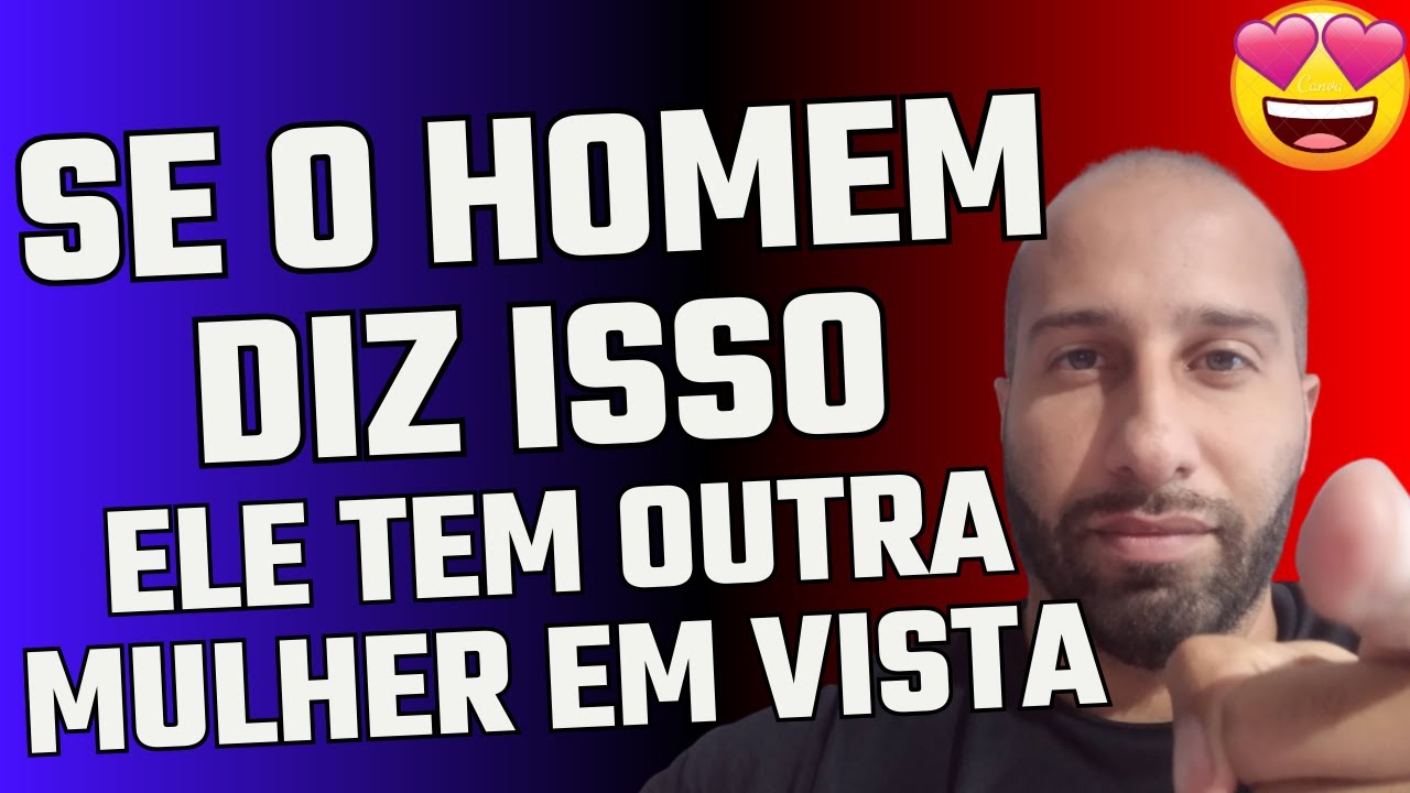 HOMEM QUE DIZ ISSO É PORQUE TEM OUTRA MULHER EM VISTA | Will Nascimentto