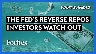 Investors Watch Out: The Fed’s Reverse Repos Are Exploding  Steve Forbes | What's Ahead | Forbes