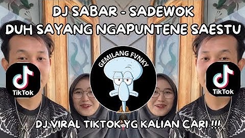 DJ SABAR - SADEWOK REMIX | DUH SAYANG NGAPUNTENE SAESTU YEN DERENG SAGET NURUTI OPO KAREPMU VIRAL