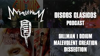 Metallerium Podcast: Discos Clásicos Odium, Dissection, Malevolent Creation y Gillman