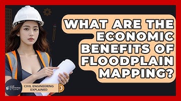 What Are The Economic Benefits Of Floodplain Mapping? - Civil Engineering Explained
