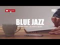 【無廣告版 NO ADS】60mins JAZZ 爵士藍調音樂 PART 2  | 療癒緊張 | 陪伴工作 | 加強效率 | JAZZ | WORK &amp; STUDY MUSIC | STAY HOME