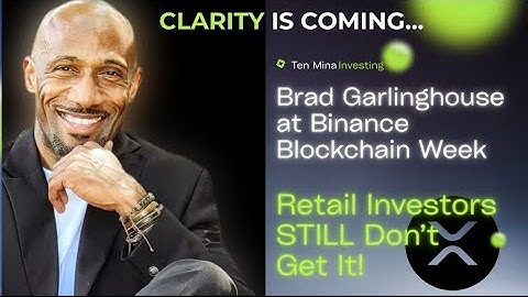 Brad Garlinghouse Statements at Binance Blockchain Week