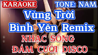 Download Lagu KARAOKE Vùng Trời Bình Yên Remix TONE: NAM | NHẠC SỐNG DISCO MP3
