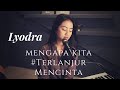 MENGAPA KITA #TERLANJURMENCINTA ( LYODRA ) - MICHELA THEA COVER