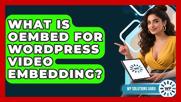 What Is oEmbed For WordPress Video Embedding? - WP Solutions Guru
