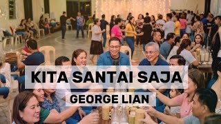 KITA SANTAI SAJA | GEORGE LIAN [LIRIK VIDEO] 