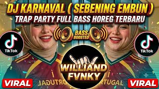 DJ KARNAVAL ( SEBENING EMBUN ) TRAP PARTY FULL BASS HOREG TERBARU 🔊🔊
