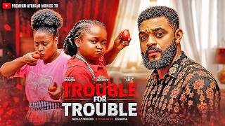 TROUBLE FOR TROUBLE - OLUEBUBE OBIO, QUEEN NWOKOYE, Nigerian Movies 2026 Latest Full Movies