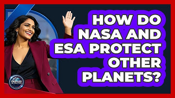 How Do NASA And ESA Protect Other Planets? - Profiles in Politics