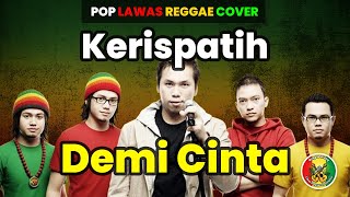 Kerispatih - Demi Cinta | Reggae Cover | Ska Reggae | Reggae Indonesia Terbaru