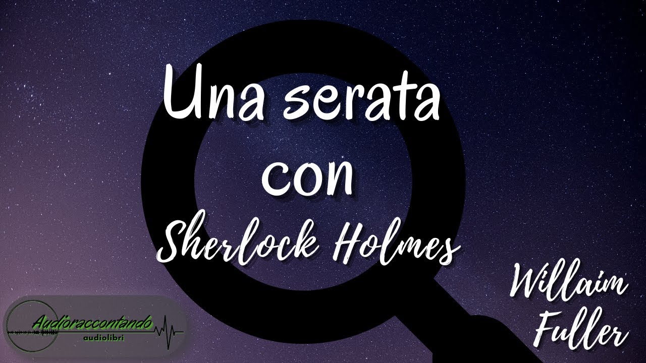 Una serata con Sherlock Holmes - William o.  Fuller