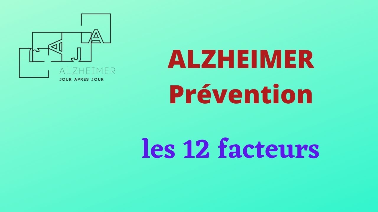 ALZHEIMER : les 12 facteurs de prévention de la maladie d'Alzheimer