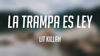 La Trampa es Ley - LIT killah (Letra) 💣