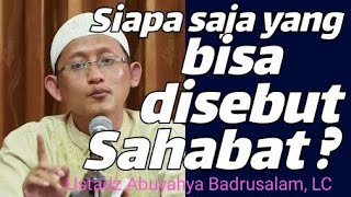 SIAPA SAJA YANG BISA DISEBUT SAHABAT RASULULLAH ?