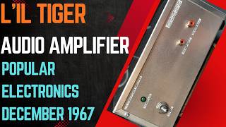 Popular Electronics - L'il Tiger Audio Amplifier - December 1967