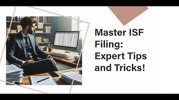 Master ISF Filing: Expert Tips and Tricks!