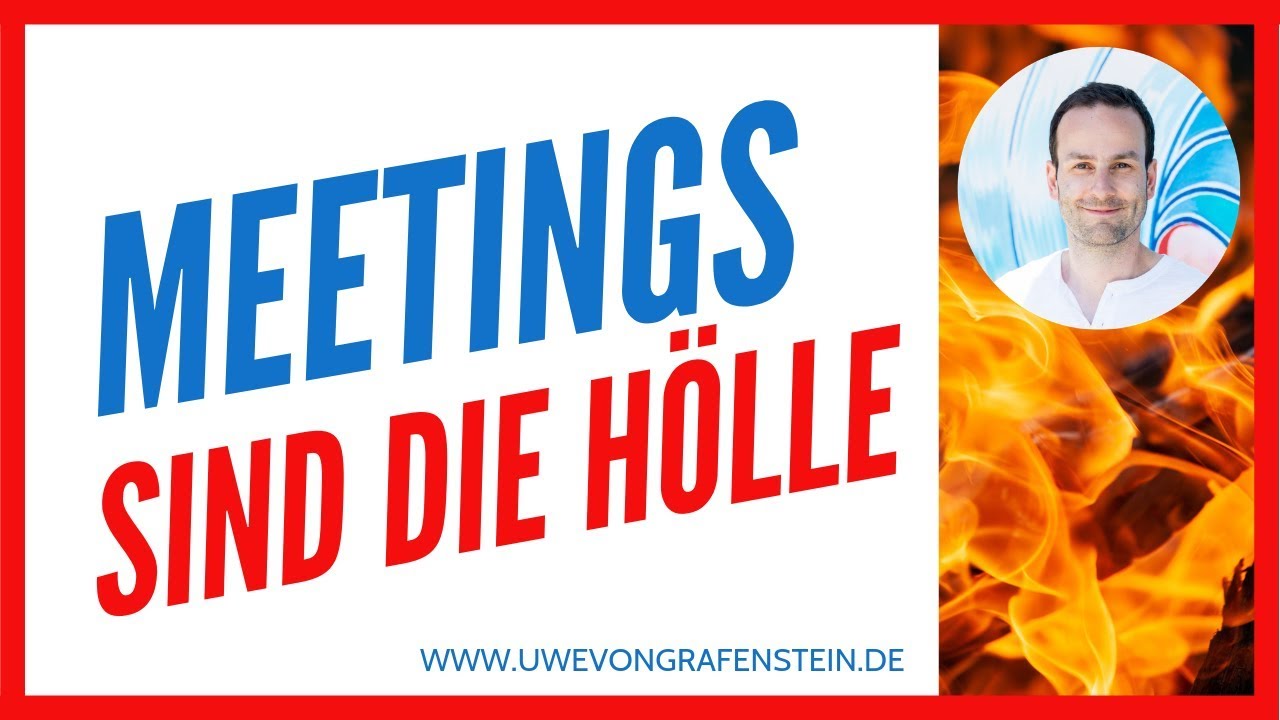 Meetings: Die besten Tipps - Wie Meetings Dein Leben vergeuden - Uwe von Grafenstein 