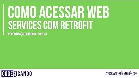 Como acessar web services com Retrofit - Programação Android - s05e14
