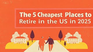 The 5 Cheapest Places to Retire in the U.S. in 2025, Low Cost Living