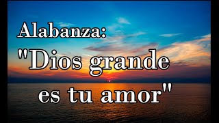 Video thumbnail of "Dios grande es tu amor 432hz"