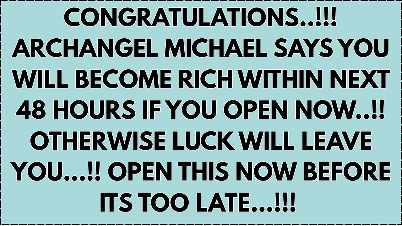 ♾️  Congratulations..!!! Archangel Michael says You Will Become Rich Within Next 48 Hours If You...