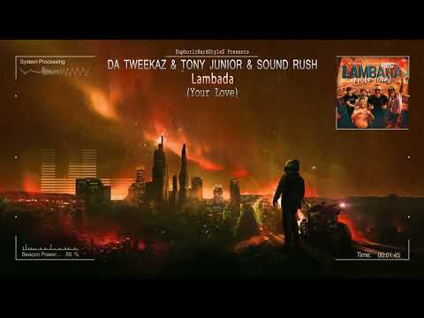 Da Tweekaz & Tony Junior & Sound Rush - Lambada (Your Love) [HQ Edit]
