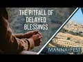 The Pitfall of Delayed Blessings | Episode 917