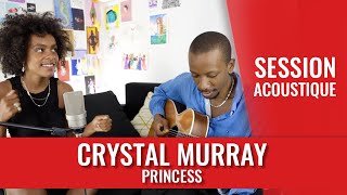 Crystal Murray - Princess (Session Acoustique)