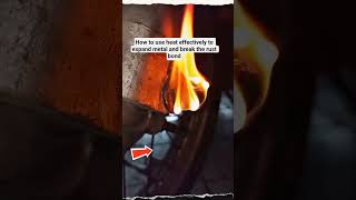 How to use heat effectively to expand metal and break the rust bond #shortvideo #mechanic