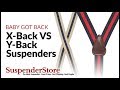 Baby Got Back: X-Back VS Y-Back Suspenders 