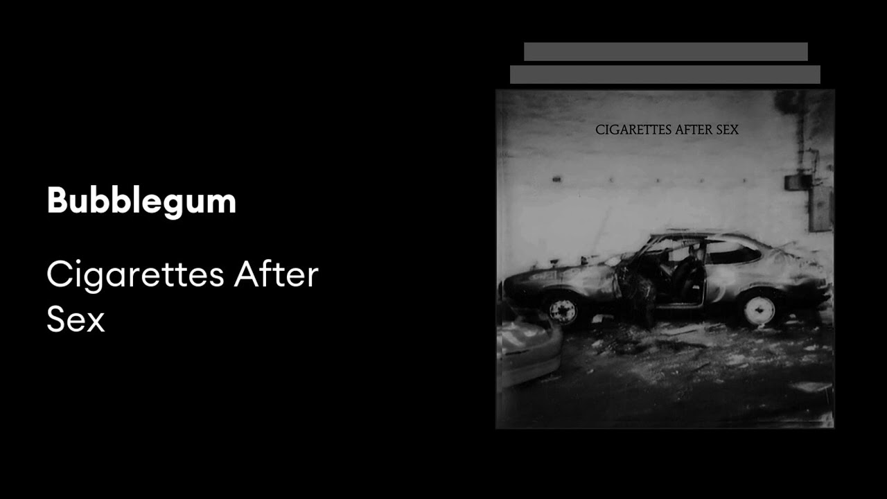 Bubblegum - Cigarettes After Sex (Without Music