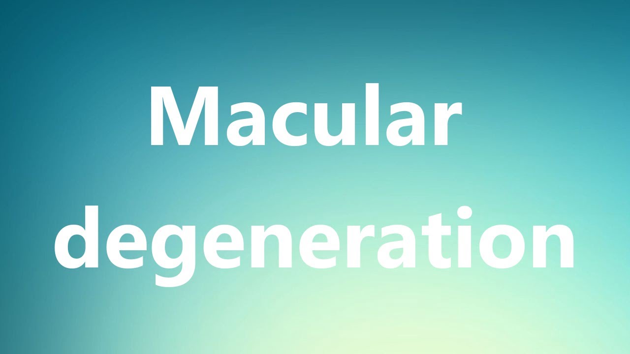 Macular degeneration Medical Definition and Pronunciation YouTube