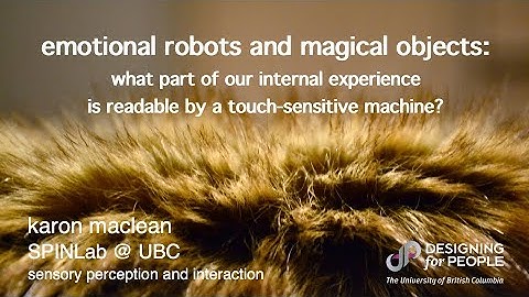 Karon MacLean: Emotional Robots and Magical Objects